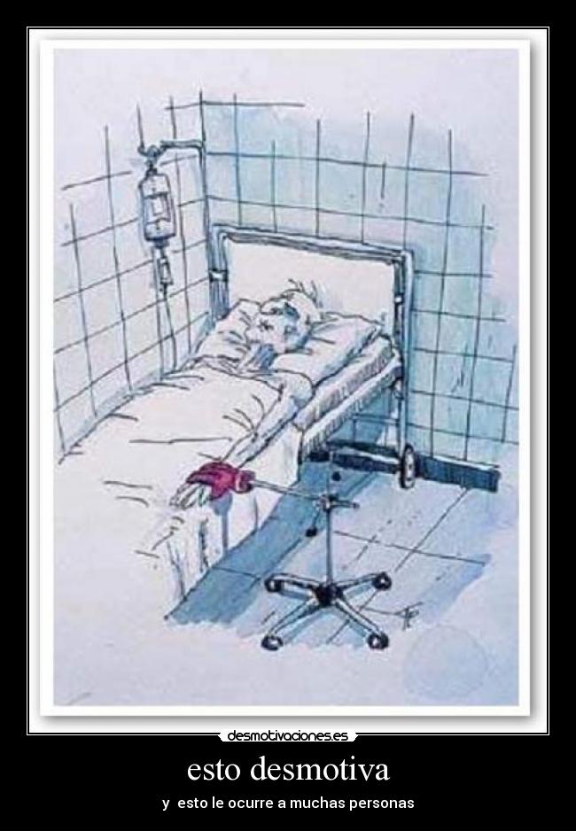 esto desmotiva - y esto le ocurre a muchas personas