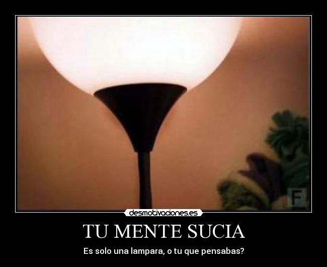 TU MENTE SUCIA - 