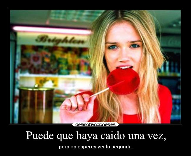 Puede que haya caido una vez, - 