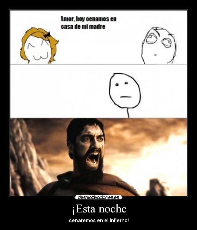 ¡Esta noche - cenaremos en el infierno!