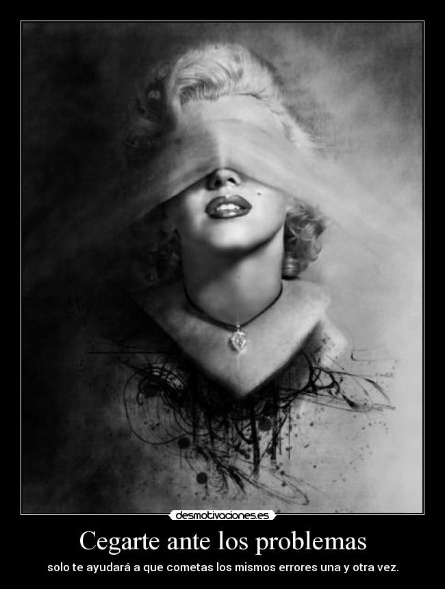 Cegarte ante los problemas -