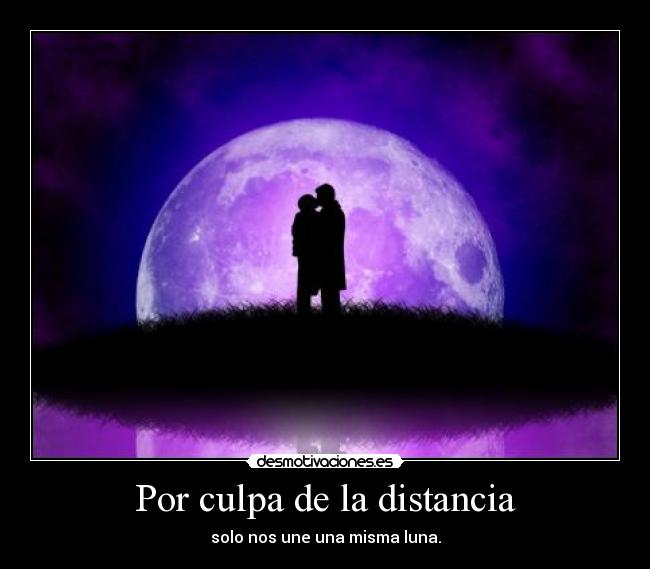 Por culpa de la distancia -