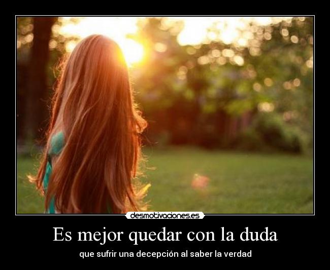 Es mejor quedar con la duda - 