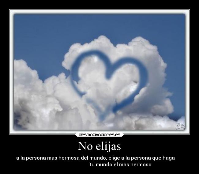 No elijas -
