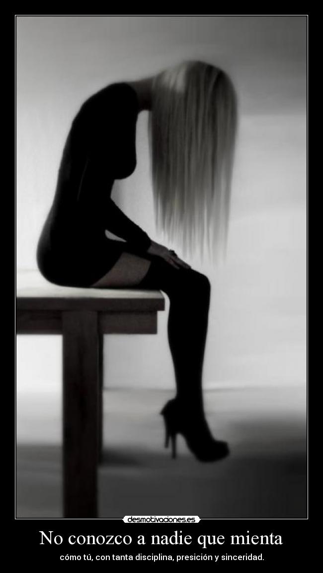 No conozco a nadie que mienta -
