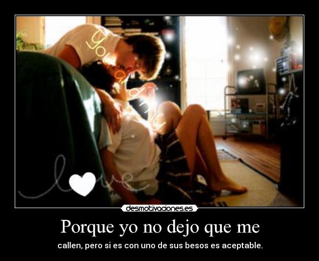Porque yo no dejo que me -
