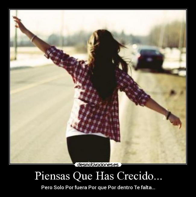 Piensas Que Has Crecido... - 