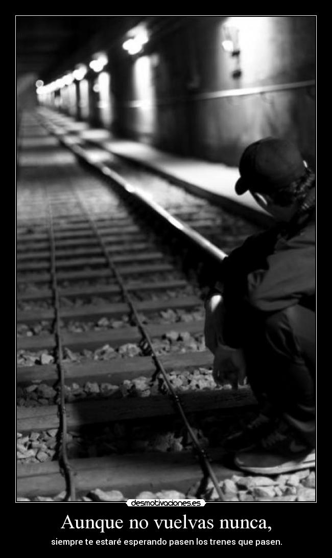 Aunque no vuelvas nunca, - 