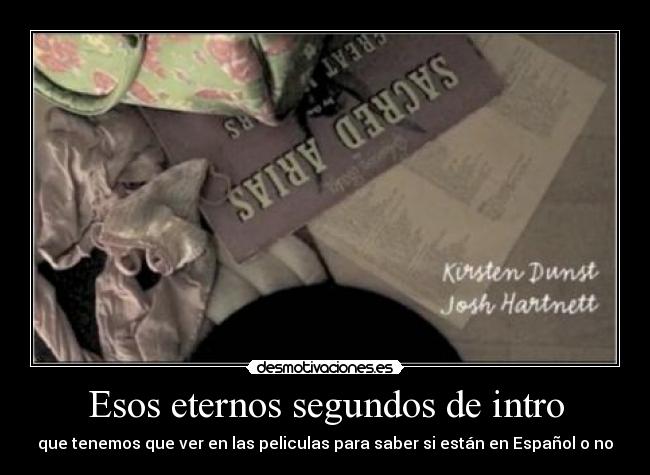 Esos eternos segundos de intro - que tenemos que ver en las peliculas para saber si están en Español o no