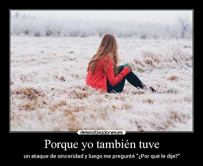 Porque yo también tuve - 