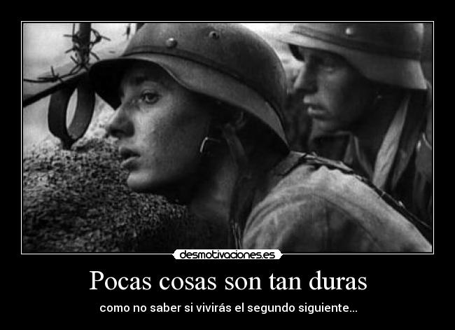 Pocas cosas son tan duras -