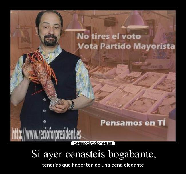 Si ayer cenasteis bogabante, - tendrías que haber tenido una cena elegante