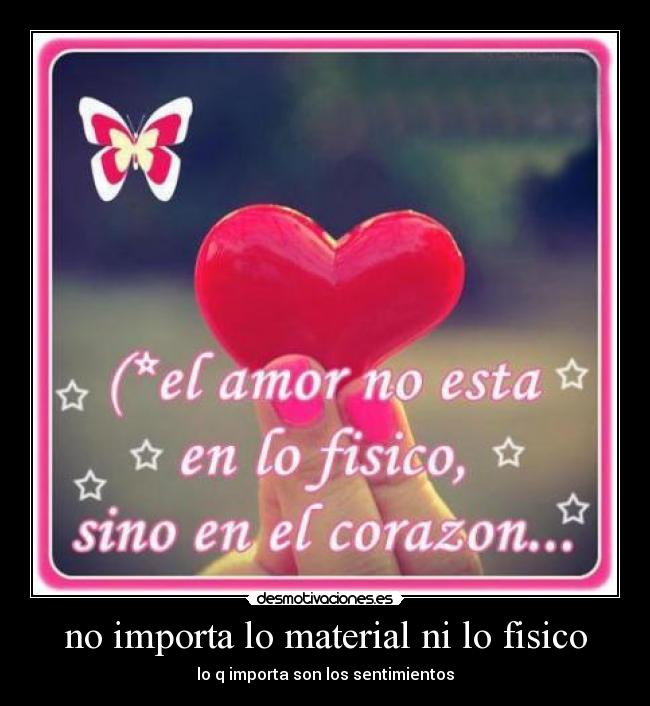 no importa lo material ni lo fisico -