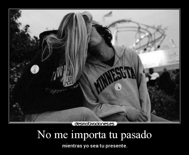 No me importa tu pasado -