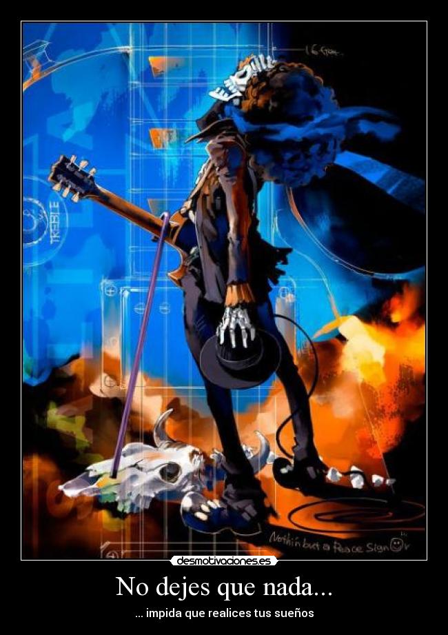 No dejes que nada... - ... impida que realices tus sueños