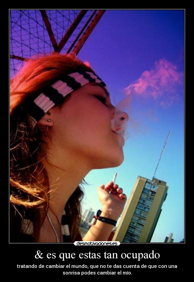 & es que estas tan ocupado -