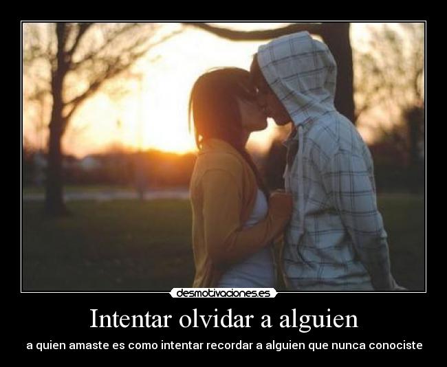 Intentar olvidar a alguien -