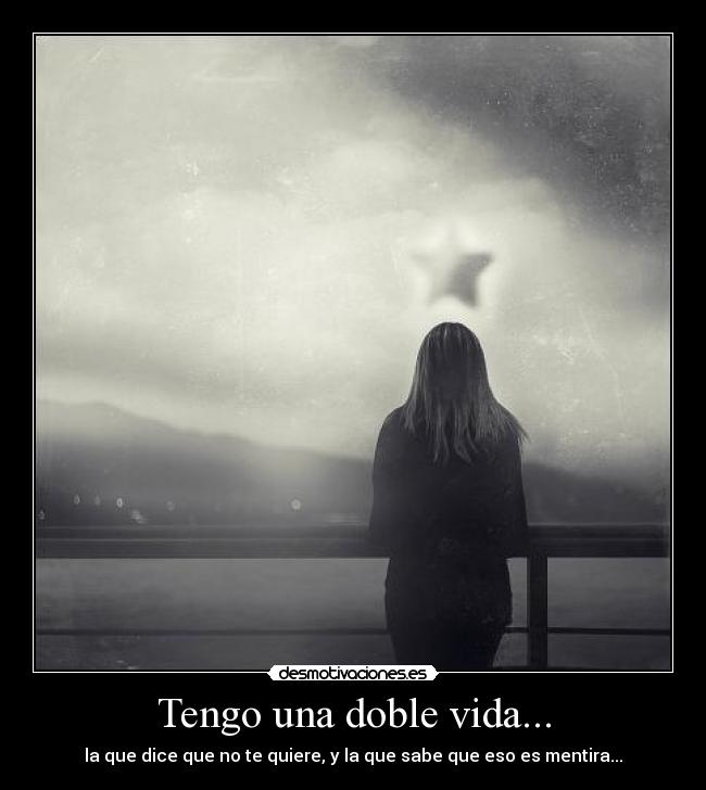 Tengo una doble vida... -