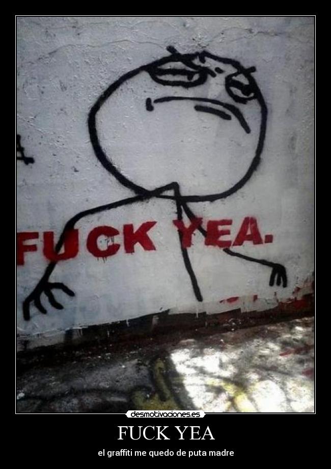 FUCK YEA - el graffiti me quedo de puta madre