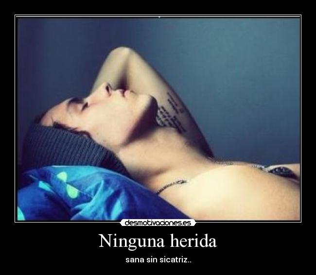Ninguna herida - sana sin sicatriz..