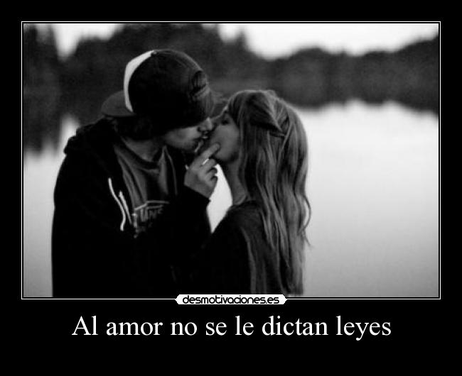 Al amor no se le dictan leyes -