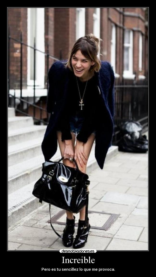 Increible - Pero es tu sencillez lo que me provoca.