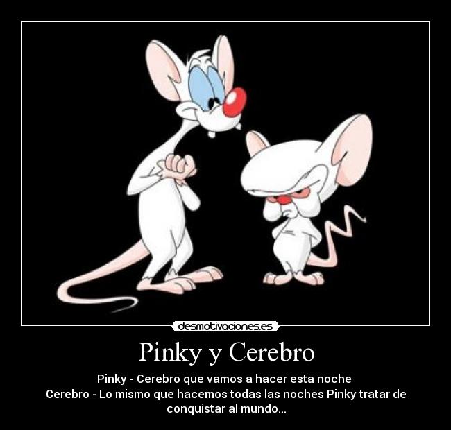 frases de un clasico Pinky & Cerebro - Taringa!