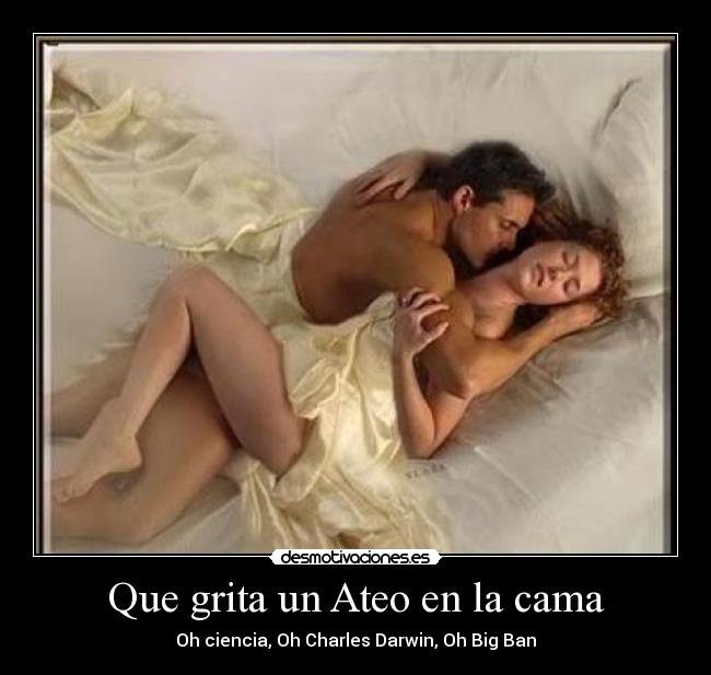 Que grita un Ateo en la cama -