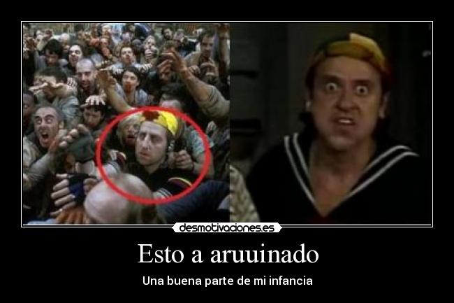 Esto a aruuinado - Una buena parte de mi infancia