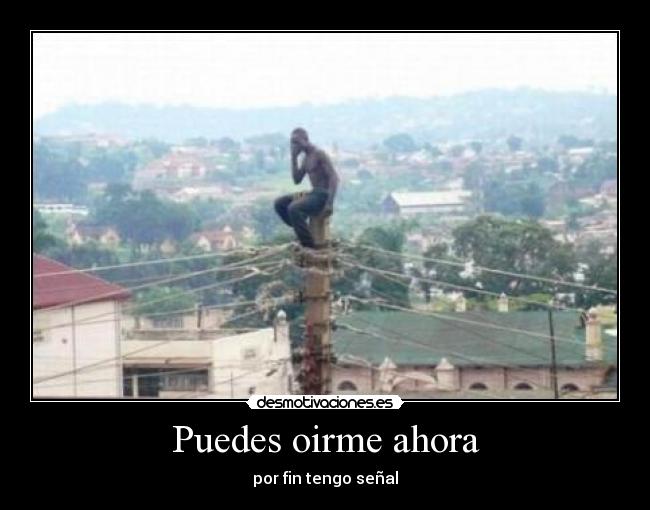 Puedes oirme ahora - por fin tengo señal