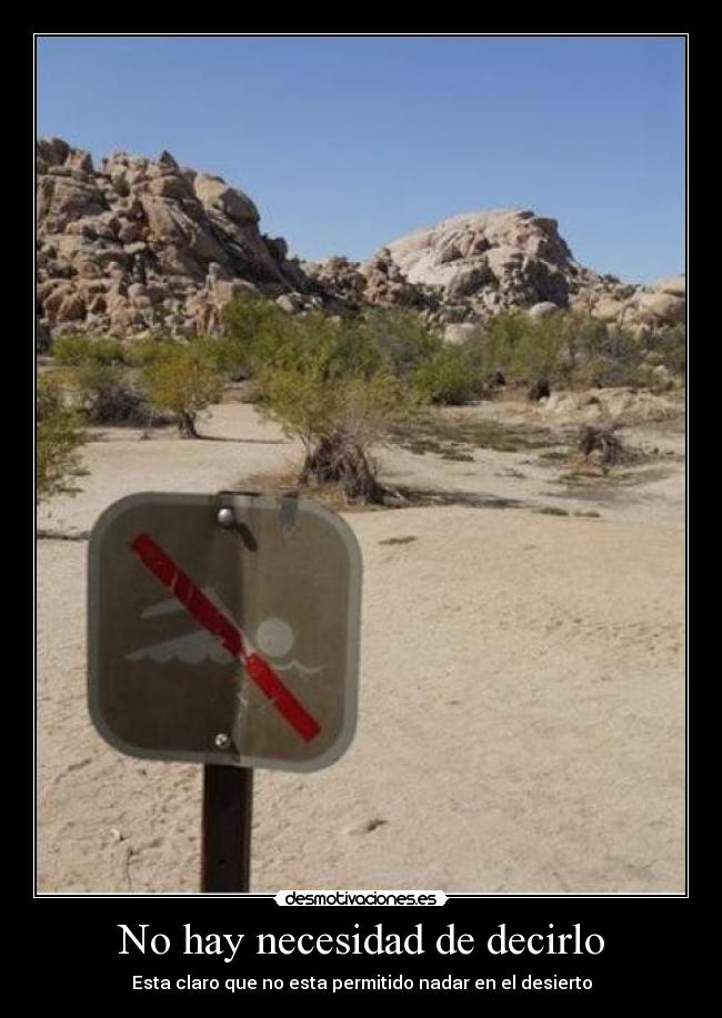 No hay necesidad de decirlo - Esta claro que no esta permitido nadar en el desierto