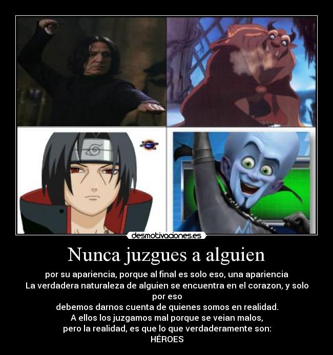 carteles apariencia engano snape itachi bestia megamente juzgar valiente desmotivaciones