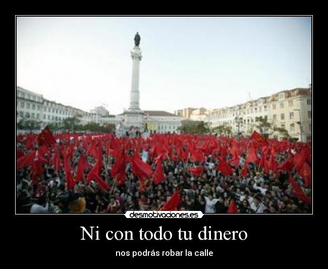 Ni con todo tu dinero -