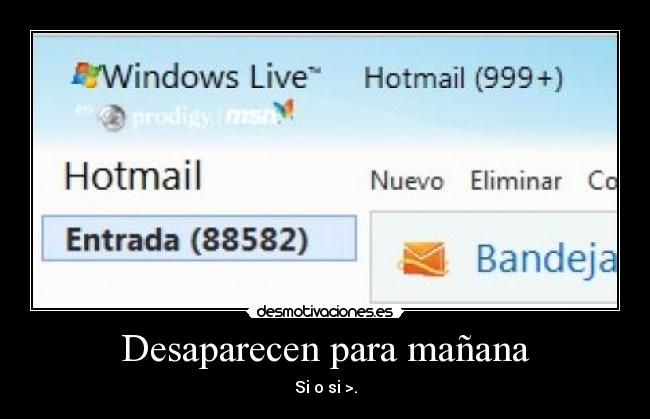 Desaparecen para mañana - Si o si >.