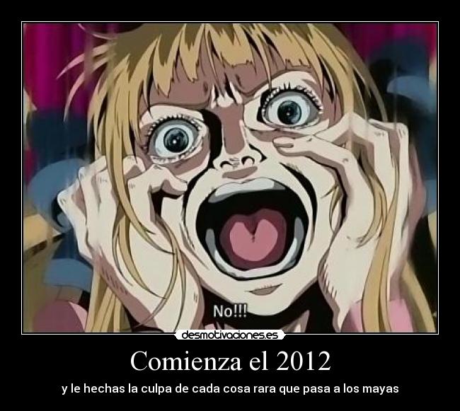 Comienza el 2012 - y le hechas la culpa de cada cosa rara que pasa a los mayas