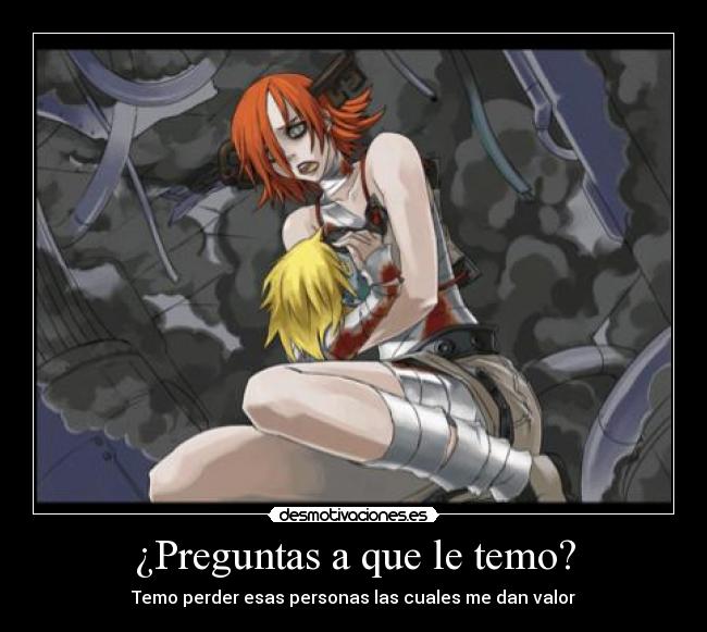 ¿Preguntas a que le temo? -