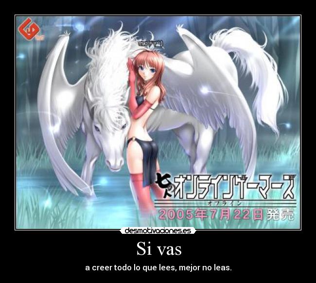 Si vas - a creer todo lo que lees, mejor no leas.