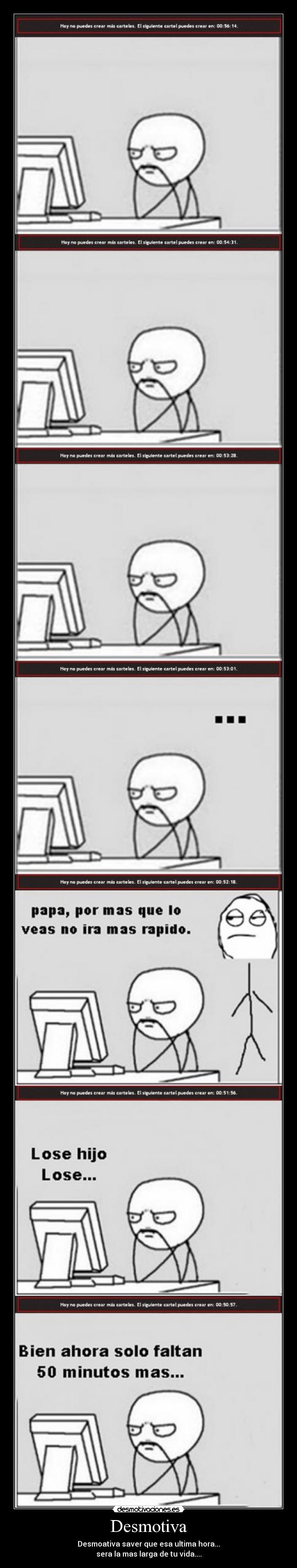 Desmotiva - Desmoativa saver que esa ultima hora...
sera la mas larga de tu vida....