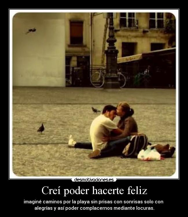 Creí poder hacerte feliz - 