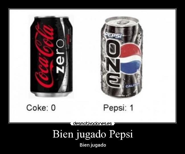 Bien jugado Pepsi -