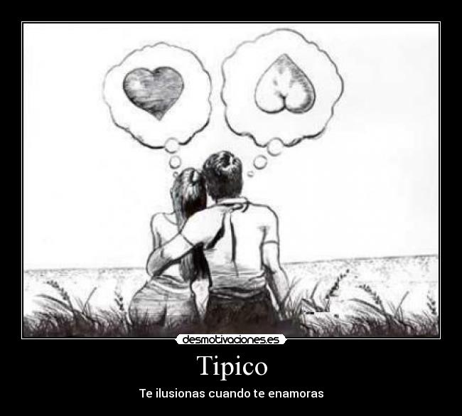 Tipico - Te ilusionas cuando te enamoras