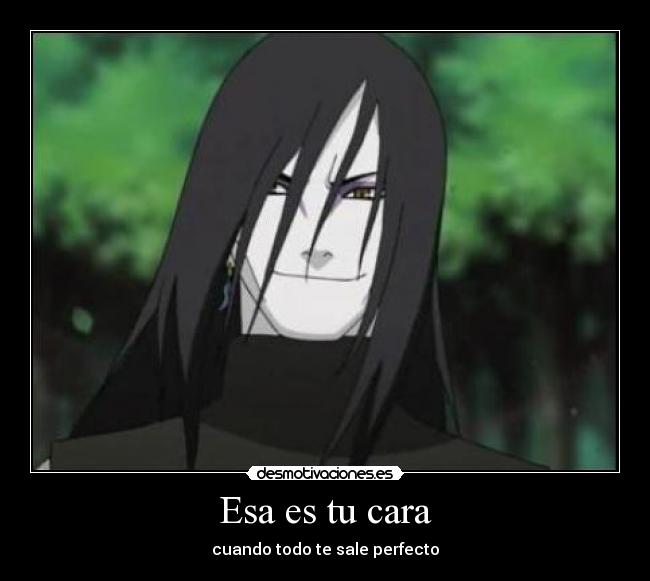 carteles orochimaru naruto cara todo sale ala perfecions desmotivaciones