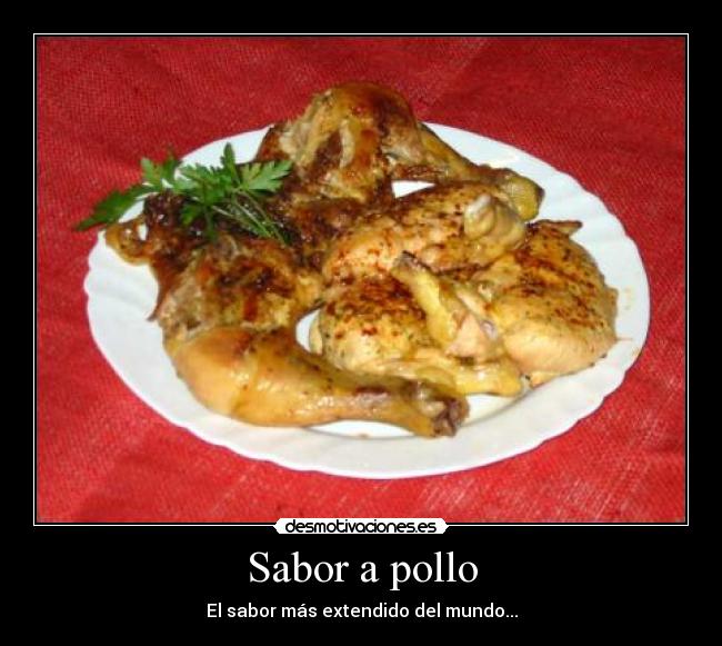Sabor a pollo - El sabor más extendido del mundo...