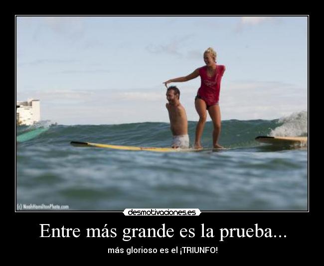 carteles entre mas grande prueba mas glorioso triunfo desmotivaciones