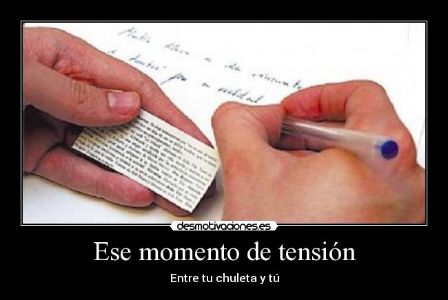 Ese momento de tensión - Entre tu chuleta y tú