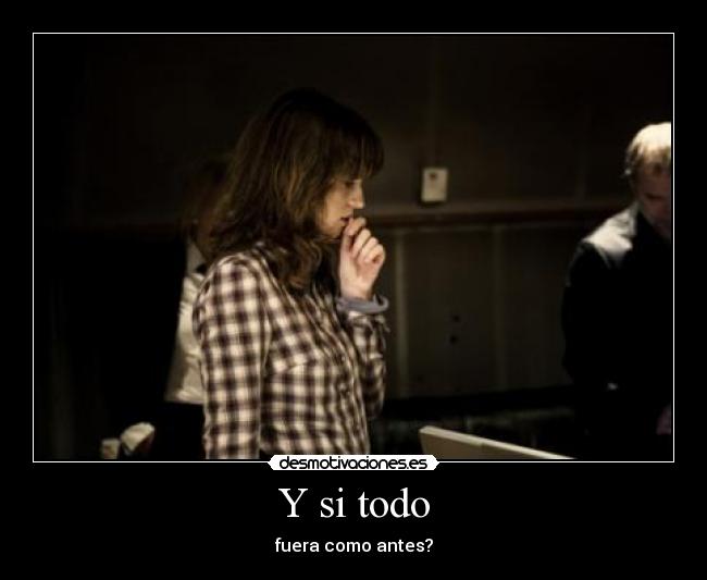 Y si todo - fuera como antes?