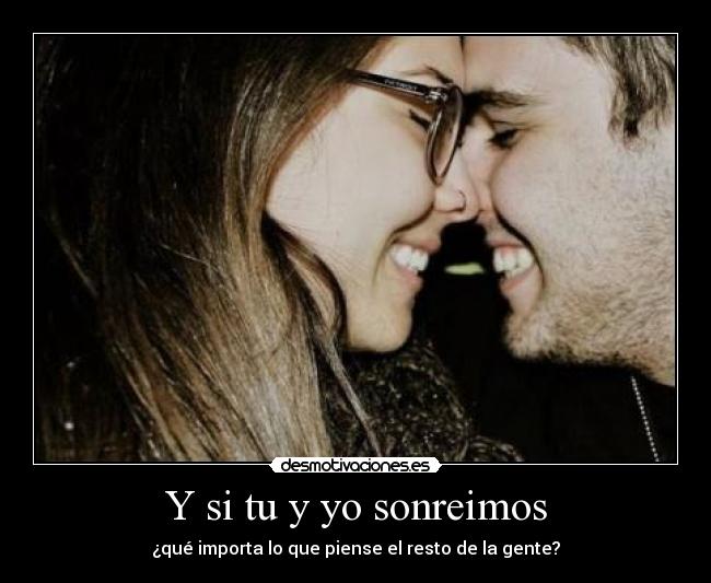 Y si tu y yo sonreimos - 