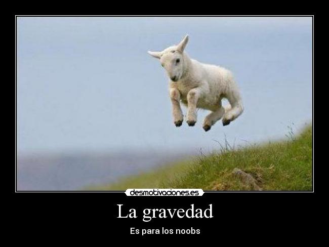 La gravedad - Es para los noobs