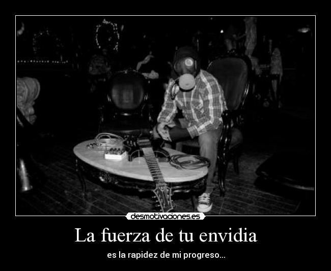 La fuerza de tu envidia - 