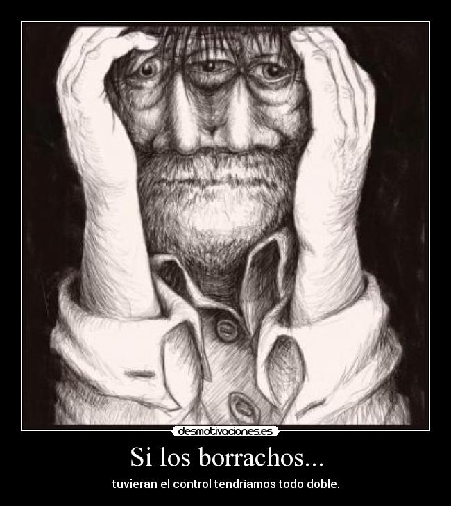 Si los borrachos... - 